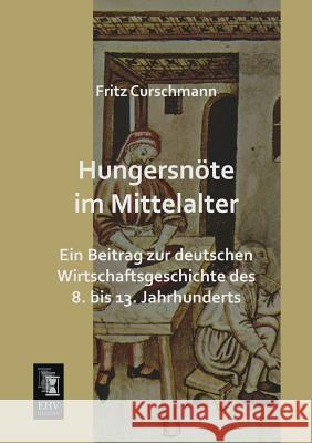 Hungersnote Im Mittelalter Fritz Curschmann 9783955643669 Ehv-History - książka