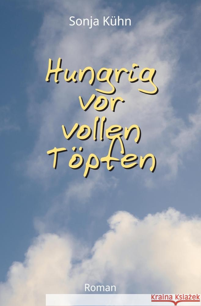 Hungrig vor vollen Töpfen Kühn, Sonja 9783347490420 tredition - książka