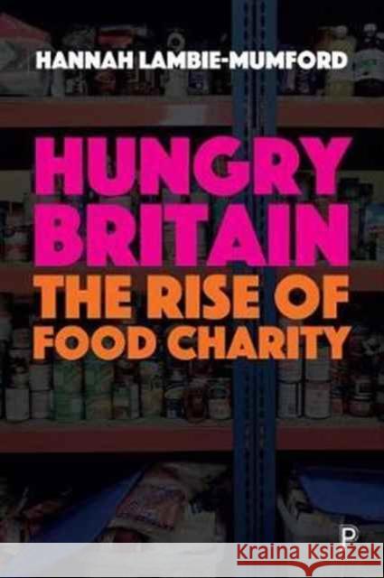 Hungry Britain: The Rise of Food Charity Hannah Lambie-Mumford 9781447328292 Policy Press - książka