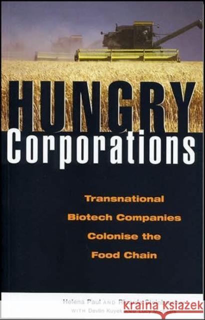 Hungry Corporations: Transnational Biotech Companies Colonise the Food Chain Paul, Helena 9781842773017 Zed Books - książka