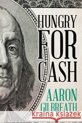 Hungry for Cash Aaron Gilbreath 9781728310725 Authorhouse - książka