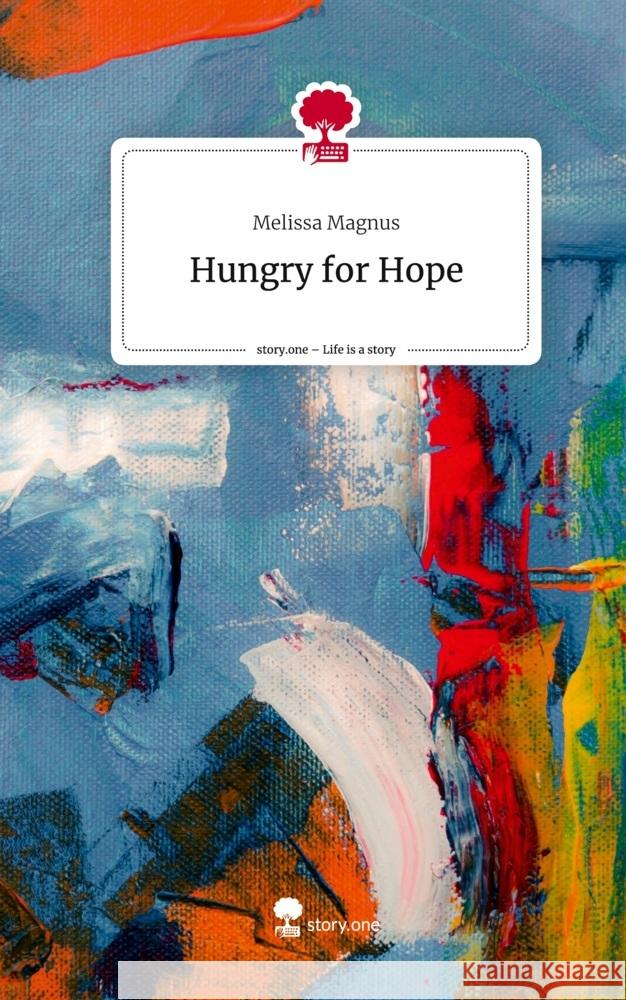 Hungry for Hope. Life is a Story - story.one Magnus, Melissa 9783710854583 story.one publishing - książka