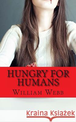 Hungry For Humans: 15 Shockingly True Stories of Cannibalism Webb, William 9781490308418 Createspace - książka