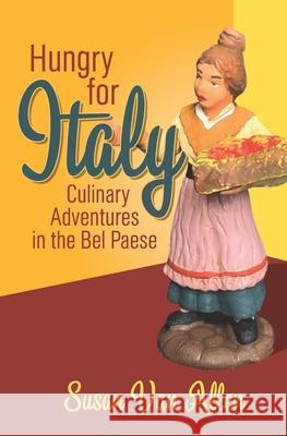 Hungry for Italy: Culinary Adventures in the Bel Paese Susan Va 9780988521438 Golden Days - książka
