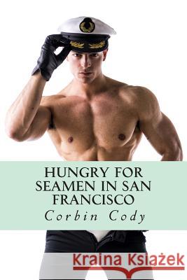 Hungry for Seamen in San Francisco Corbin Cody 9781506125336 Createspace - książka