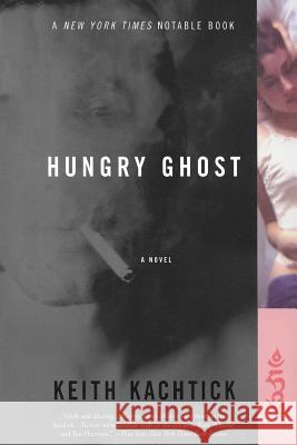 Hungry Ghost Keith Kachtick 9780060523916 Harper Perennial - książka