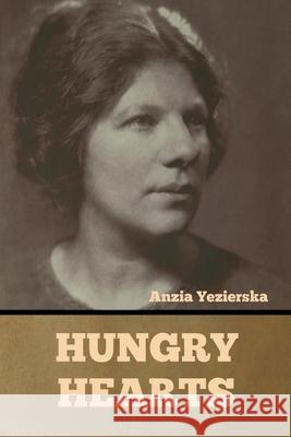 Hungry Hearts Anzia Yezierska 9781644394731 Indoeuropeanpublishing.com - książka