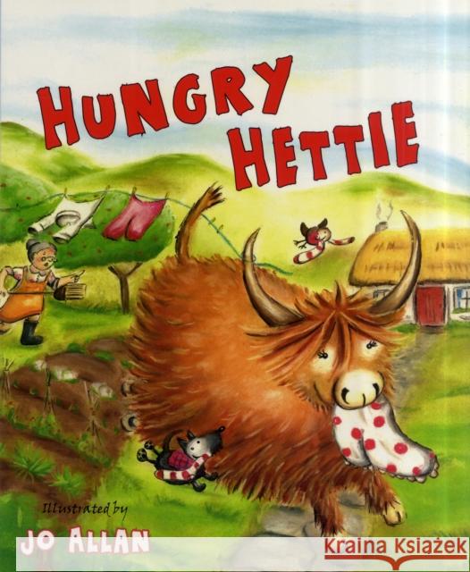 Hungry Hettie: The Highland Cow Who Won't Stop Eating! Jo Allan, Polly Lawson 9780863157790 Floris Books - książka