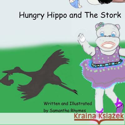 Hungry Hippo and the Stork Samantha Rhymes Samantha Rhymes 9781542915335 Createspace Independent Publishing Platform - książka