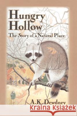 Hungry Hollow: The Story of a Natural Place A.K. Dewdney 9781461274629 Springer-Verlag New York Inc. - książka