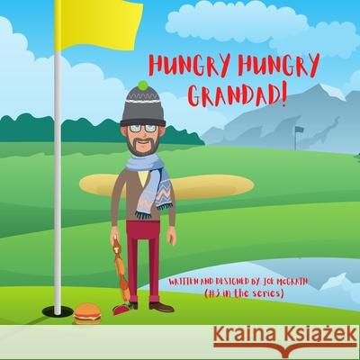 Hungry Hungry Grandad McGrath, Joe 9798501476455 Independently published - książka