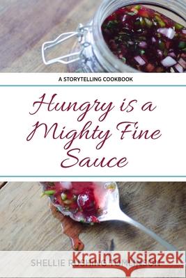 Hungry is a Mighty Fine Sauce Shellie Rushing Tomlinson 9780578333144 All Things Southern - książka