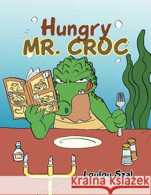 Hungry Mr. Croc Loulou Szal 9781479750412 Xlibris Corporation - książka