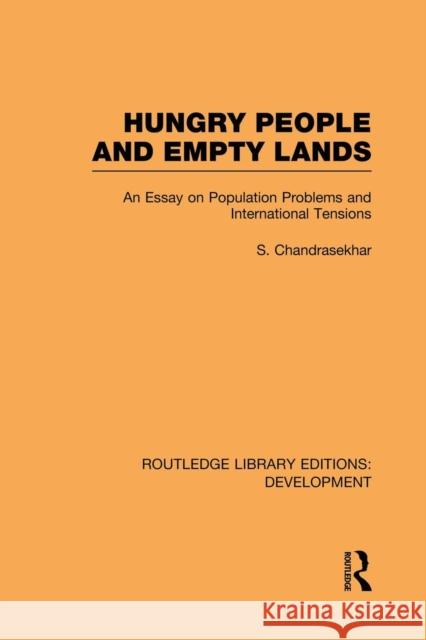 Hungry People and Empty Lands: An Essay on Population Problems and International Tensions S. Chandrasekhar 9781138880825 Routledge - książka