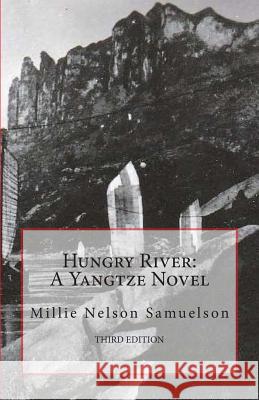 Hungry River: A Yangtze Novel Millie Nelson Samuelson A. Fred Nelson 9781511734738 Createspace - książka