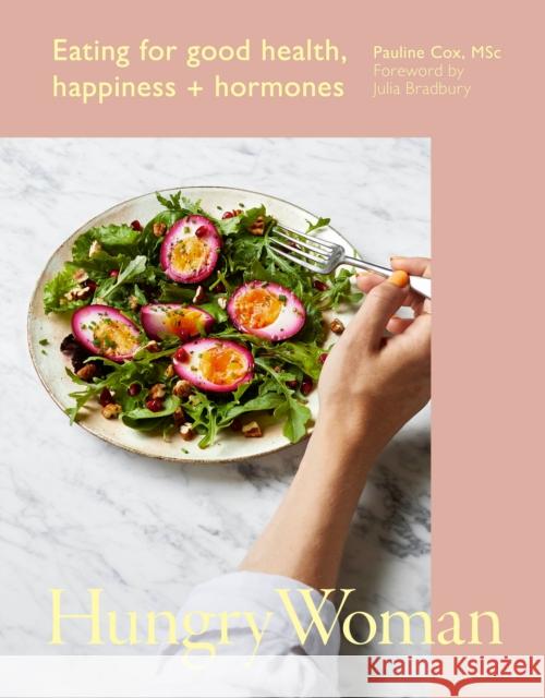 Hungry Woman: Eating for good health, happiness and hormones Pauline Cox 9781529199109 Ebury Publishing - książka