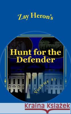 Hunt for the Defender: A Political Fantasy Novel #1 Zay Heron 9781503322790 Createspace - książka