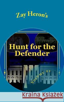 Hunt for the Defender: A Political Fantasy Novel #2 Zay Heron 9781503330733 Createspace - książka