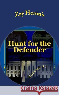 Hunt for the Defender: A Political Fantasy Novel #3 Zay Heron 9781503330900 Createspace - książka