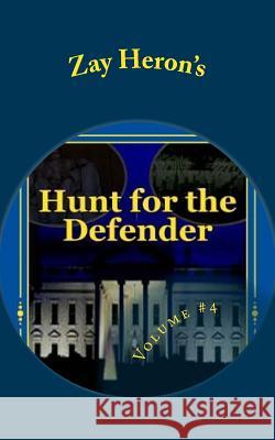 Hunt for the Defender: A Political Fantasy Novel #4 Zay Heron 9781503330955 Createspace - książka