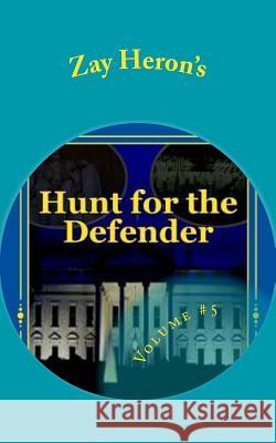 Hunt for the Defender: A Political Fantasy Novel #5 Zay Heron 9781503330986 Createspace - książka