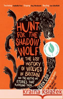 Hunt for the Shadow Wolf [Us Edition]: The Lost History of Wolves in Britain and the Myths and Stories That Surround Them Derek Gow 9781915294463 Chelsea Green Publishing UK - książka