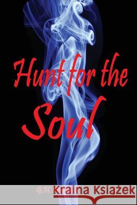 Hunt for the Soul G. H. Prichard 9781503185227 Createspace Independent Publishing Platform - książka