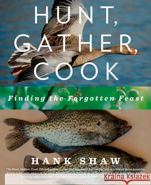 Hunt, Gather, Cook: Finding the Forgotten Feast: A Cookbook Shaw, Hank 9781609618902 Rodale Press - książka