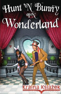 Hunt 'N Bunny in Wonderland Hunt Henion 9781495400926 Createspace Independent Publishing Platform - książka