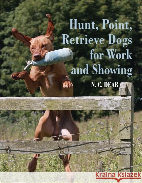 Hunt-Point-Retrieve Dogs for Work and Showing Nigel Dear 9780719844447 The Crowood Press Ltd - książka