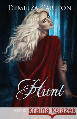Hunt: Red Riding Hood Retold Demelza Carlton   9781925799231 Lost Plot Press - książka