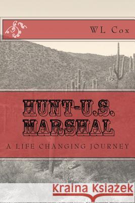 Hunt-U.S. Marshal: A Life Changing Journey Wl Cox 9781490534459 Createspace - książka