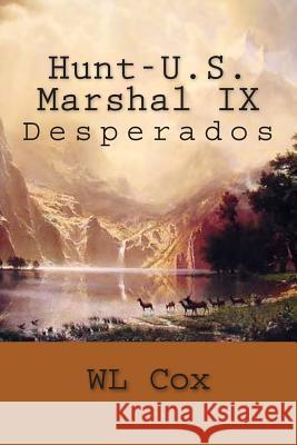 Hunt-U.S. Marshal IX: Desperados Wl Cox 9781500575106 Createspace - książka