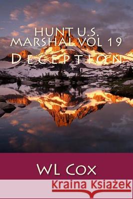 Hunt U.S. Marshal Vol 19: Deception Wl Cox 9781515053231 Createspace - książka