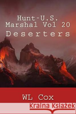 Hunt-U.S. Marshal Vol 20: Deserters Wl Cox 9781517166359 Createspace - książka