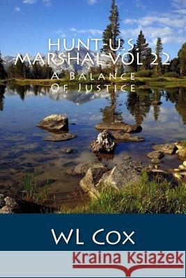 Hunt-U.S. Marshal Vol 22: A Balance Of Justice Cox, Wl 9781519217134 Createspace - książka