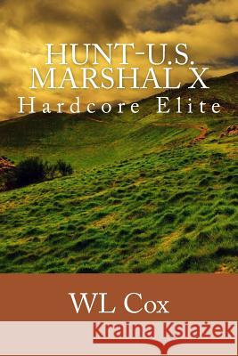 Hunt-U.S. Marshal X: Hardcore Elite Wl Cox 9781500933678 Createspace - książka