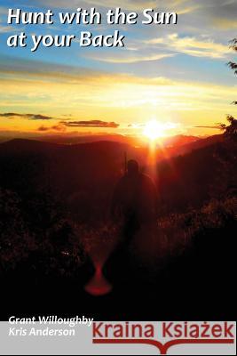 Hunt with the Sun at your Back Anderson, Kristopher 9781544169583 Createspace Independent Publishing Platform - książka