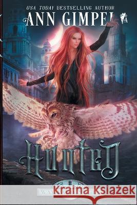 Hunted: An Urban Fantasy Ann Gimpel   9781948871976 Ann Giimpel Books, LLC - książka