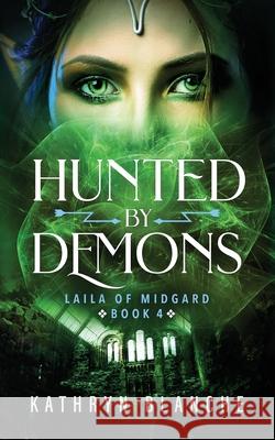 Hunted by Demons (Laila of Midgard Book 4) Kathryn Blanche Damonza Com 9781735861609 Kathryn Blanche - książka