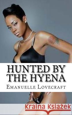 Hunted By The Hyena Lovecraft, Emanuelle 9781517671389 Createspace - książka