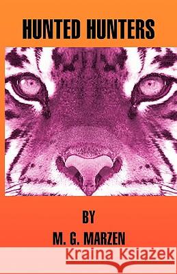 Hunted Hunters M. G. Marzen 9781425783914 Xlibris Corporation - książka