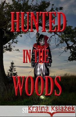 HUNTED in the WOODS: Something in the woods is Hunting People Young, Stephen 9781523211807 Createspace Independent Publishing Platform - książka