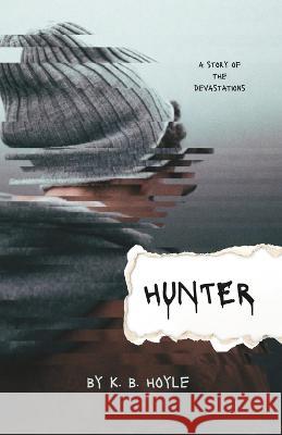 Hunter: A Story of the Devastations K. B. Hoyle 9781704364605 Independently Published - książka