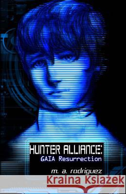 Hunter Alliance: GAIA Resurrection Rodriguez, M. A. 9781463502676 Createspace - książka