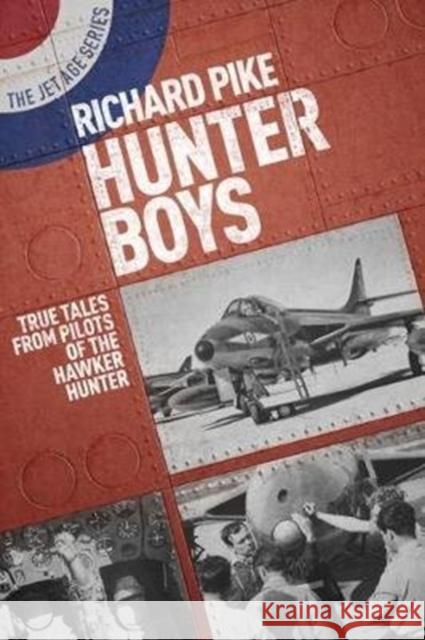 Hunter Boys: True Tales from Pilots of the Hawker Hunter Richard Pike 9781911621034 Grub Street - książka