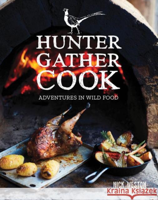 Hunter Gather Cook: Adventures in Wild Food Nick Weston 9781784944179 GMC Publications - książka