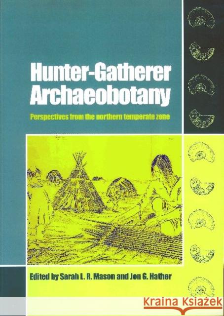 Hunter-Gatherer Archaeobotany: Perspectives from the Northern Temperate Zone Mason, Sarah L. R. 9780905853383 Left Coast Press - książka