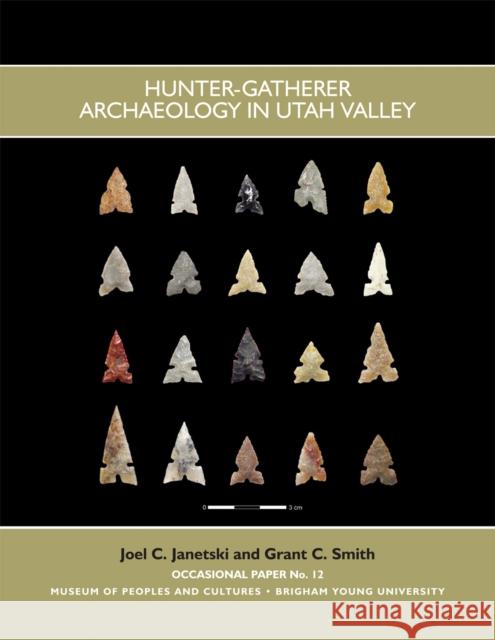 Hunter Gatherer Archaeology in Utah Valley Op #12, 12 Joel C. Janetski Grant C. Smith 9780975394533 University of Utah Press - książka