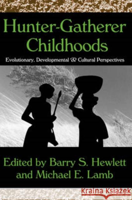 Hunter-Gatherer Childhoods: Evolutionary, Developmental, and Cultural Perspectives Hewlett, Barry S. 9780202307497 Aldine - książka